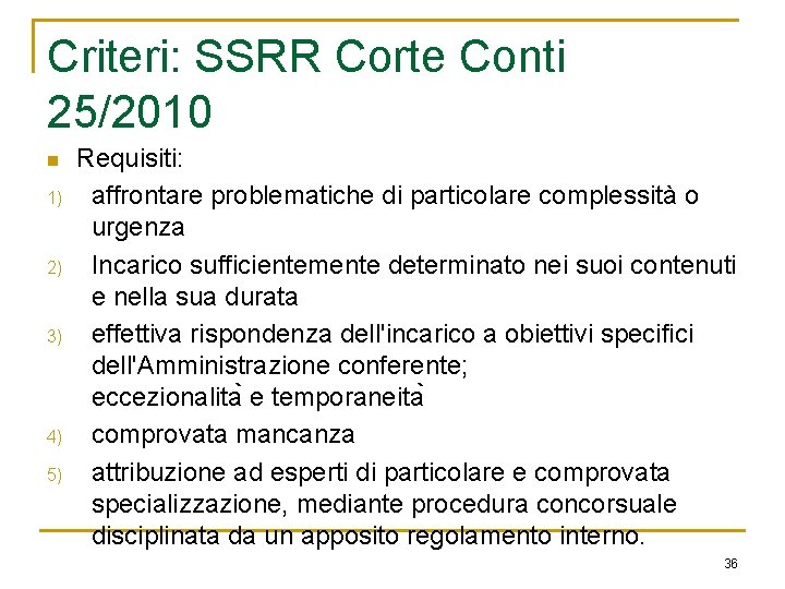 Criteri: SSRR Corte Conti 25/2010 n 1) 2) 3) 4) 5) Requisiti: affrontare problematiche