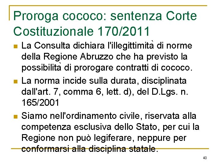 Proroga cococo: sentenza Corte Costituzionale 170/2011 n n n La Consulta dichiara l'illegittimita di