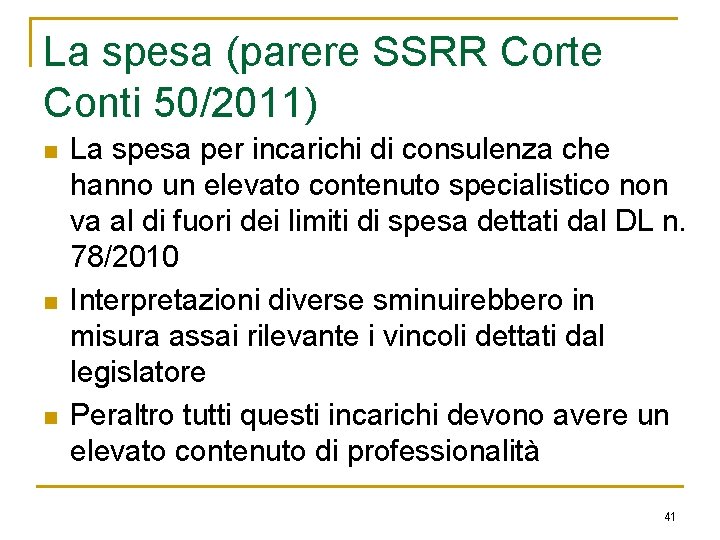 La spesa (parere SSRR Corte Conti 50/2011) n n n La spesa per incarichi