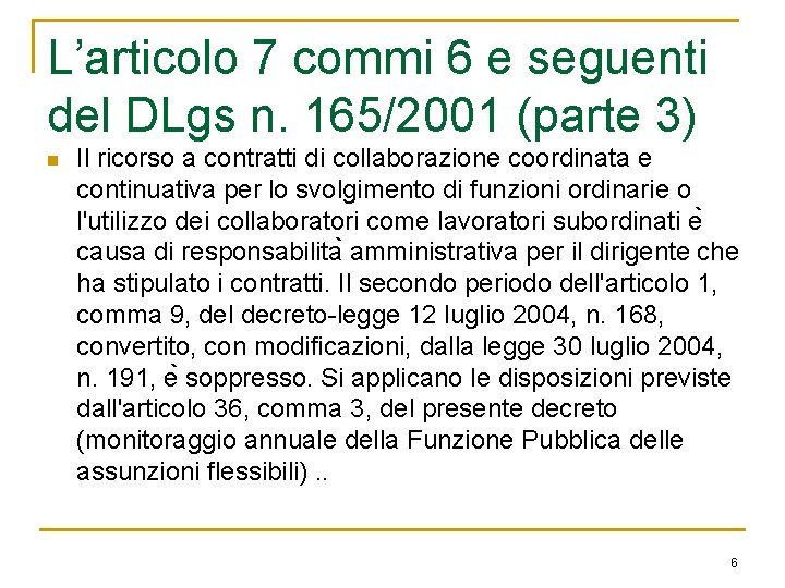 L’articolo 7 commi 6 e seguenti del DLgs n. 165/2001 (parte 3) n Il