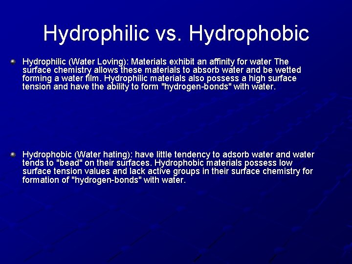 Hydrophilic vs. Hydrophobic Hydrophilic (Water Loving): Materials exhibit an affinity for water The surface