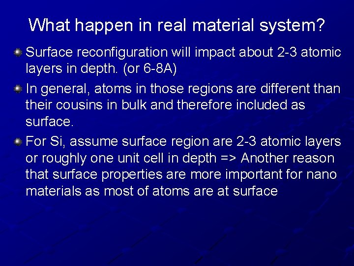 What happen in real material system? Surface reconfiguration will impact about 2 -3 atomic