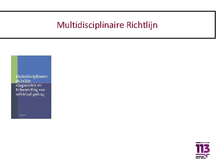 Multidisciplinaire Richtlijn Multidisciplinaire richtlijn 