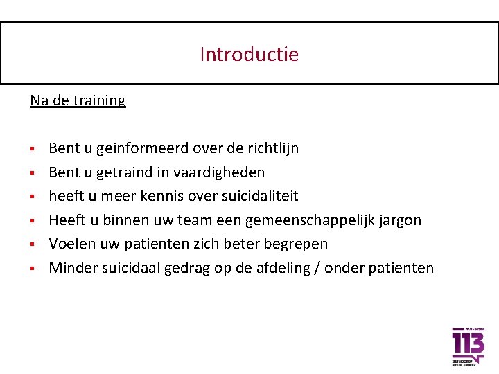 Introductie Na de training § § § Bent u geinformeerd over de richtlijn Bent