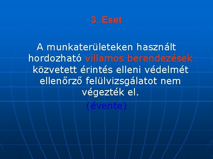 3. Eset A munkaterületeken használt hordozható villamos berendezések közvetett érintés elleni védelmét ellenőrző felülvizsgálatot