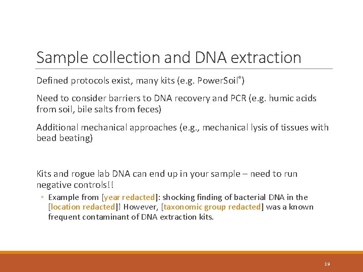 Sample collection and DNA extraction Defined protocols exist, many kits (e. g. Power. Soil®)