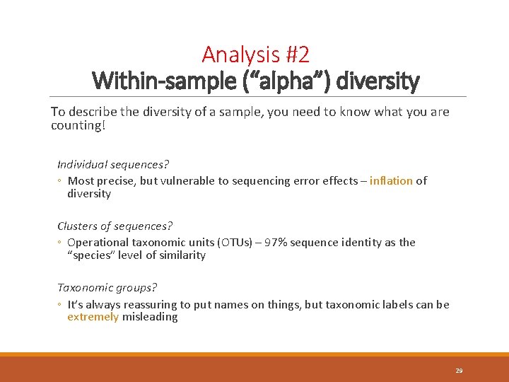 Analysis #2 Within-sample (“alpha”) diversity To describe the diversity of a sample, you need