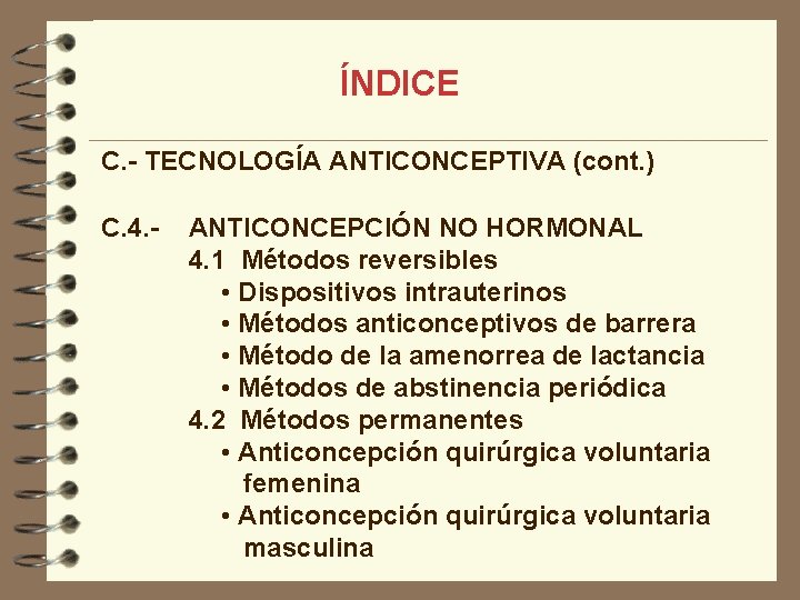 ÍNDICE C. - TECNOLOGÍA ANTICONCEPTIVA (cont. ) C. 4. - ANTICONCEPCIÓN NO HORMONAL 4.