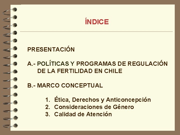 ÍNDICE PRESENTACIÓN A. - POLÍTICAS Y PROGRAMAS DE REGULACIÓN DE LA FERTILIDAD EN CHILE