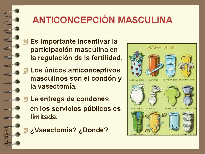 ANTICONCEPCIÓN MASCULINA 4 Es importante incentivar la participación masculina en la regulación de la