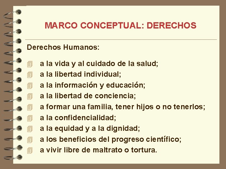 MARCO CONCEPTUAL: DERECHOS Derechos Humanos: 4 4 4 4 4 a la vida y