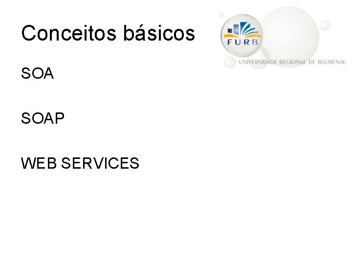 Conceitos básicos SOAP WEB SERVICES 