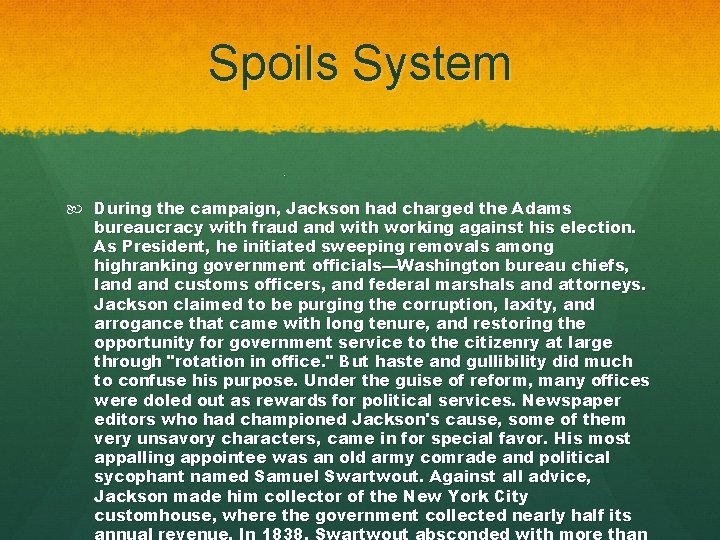Spoils System. During the campaign, Jackson had charged the Adams bureaucracy with fraud and
