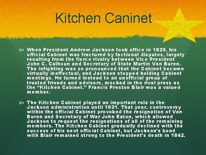 Kitchen Caninet When President Andrew Jackson took office in 1829, his official Cabinet was