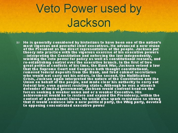 Veto Power used by Jackson He is generally considered by historians to have been