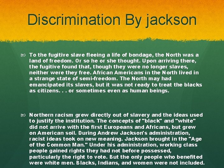 Discrimination By jackson To the fugitive slave fleeing a life of bondage, the North