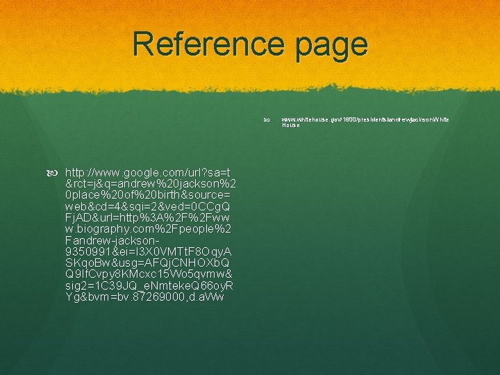 Reference page http: //www. google. com/url? sa=t &rct=j&q=andrew%20 jackson%2 0 place%20 of%20 birth&source= web&cd=4&sqi=2&ved=0