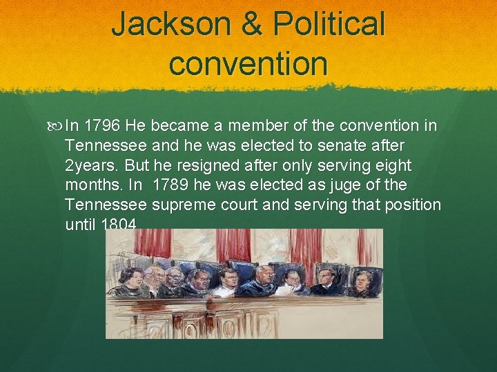 Jackson & Political convention In 1796 He became a member of the convention in