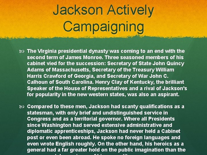 Jackson Actively Campaigning The Virginia presidential dynasty was coming to an end with the