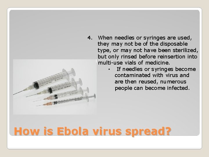 4. When needles or syringes are used, they may not be of the disposable