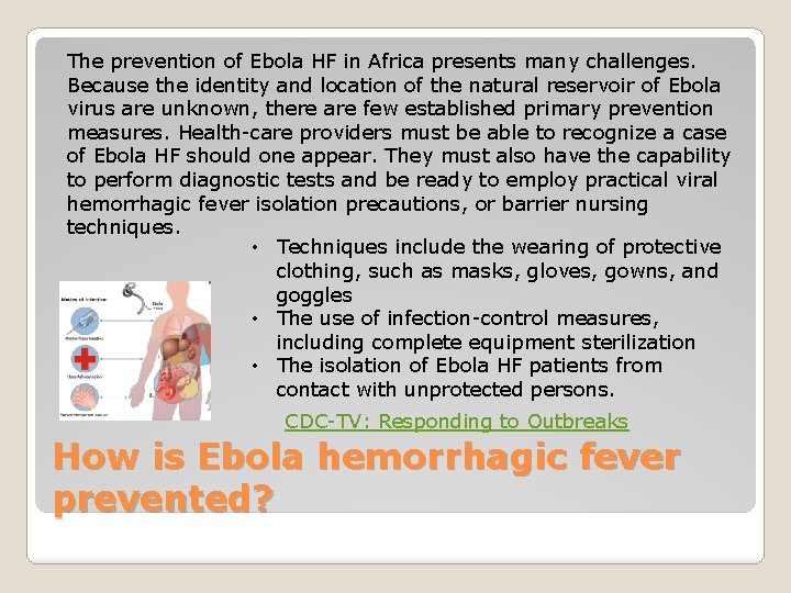 The prevention of Ebola HF in Africa presents many challenges. Because the identity and
