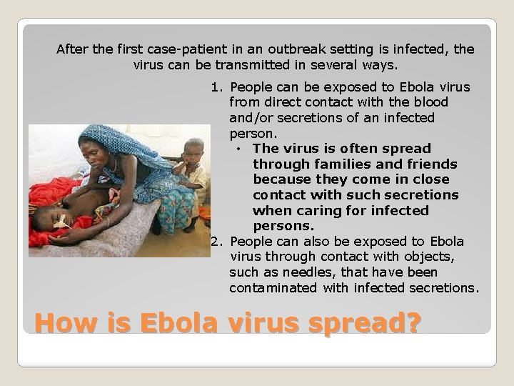 After the first case-patient in an outbreak setting is infected, the virus can be