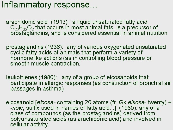 Inflammatory response… arachidonic acid (1913) : a liquid unsaturated fatty acid C 20 H