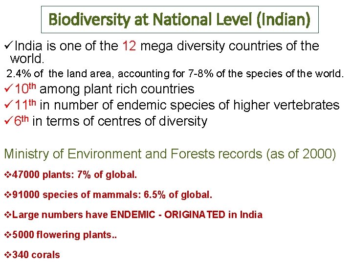 Biodiversity at National Level (Indian) üIndia is one of the 12 mega diversity countries