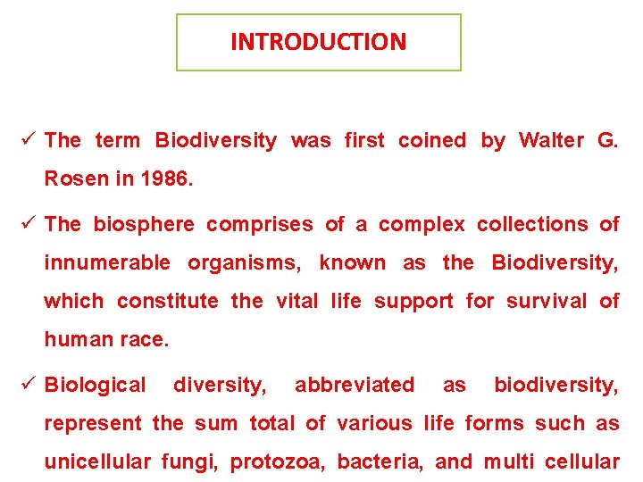 INTRODUCTION ü The term Biodiversity was first coined by Walter G. Rosen in 1986.