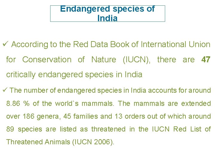 Endangered species of India ü According to the Red Data Book of International Union