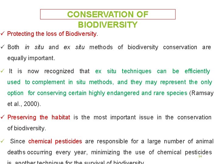 CONSERVATION OF BIODIVERSITY ü Protecting the loss of Biodiversity. ü Both in situ and