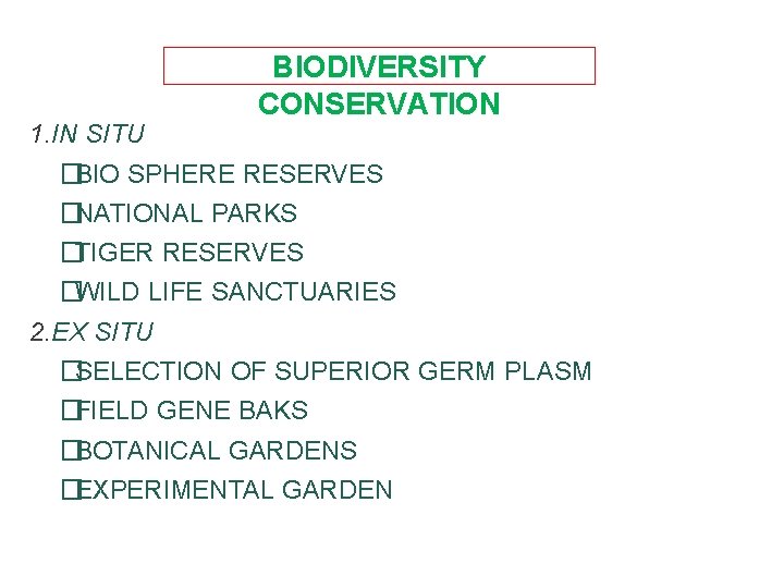 BIODIVERSITY CONSERVATION 1. IN SITU � BIO SPHERE RESERVES � NATIONAL PARKS � TIGER