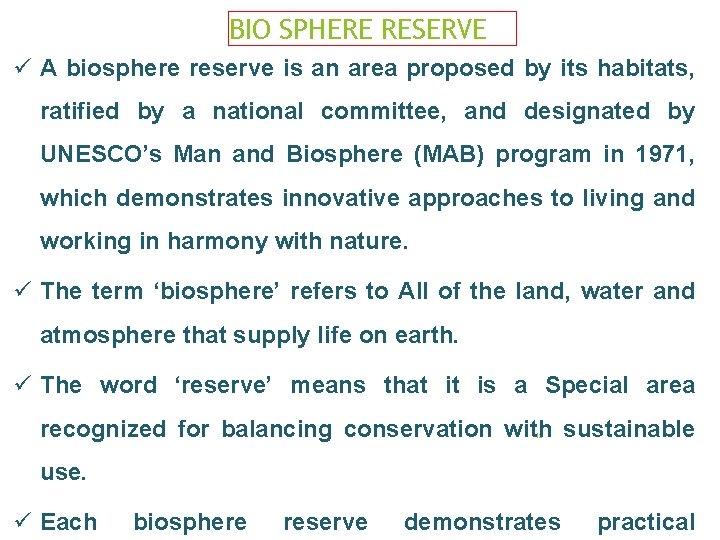 BIO SPHERE RESERVE ü A biosphere reserve is an area proposed by its habitats,