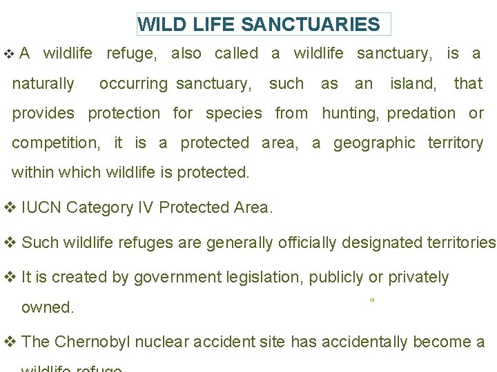 WILD LIFE SANCTUARIES v A wildlife refuge, also called a wildlife sanctuary, is a