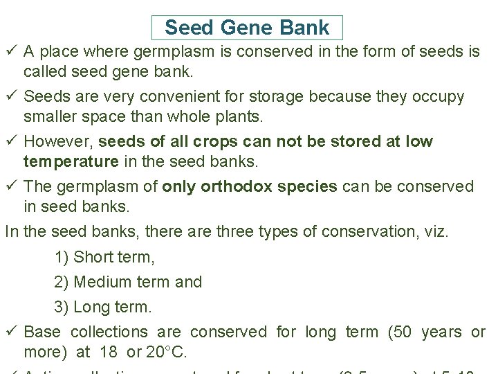 Seed Gene Bank ü A place where germplasm is conserved in the form of