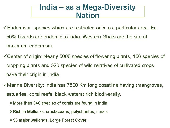 India – as a Mega-Diversity Nation üEndemism- species which are restricted only to a