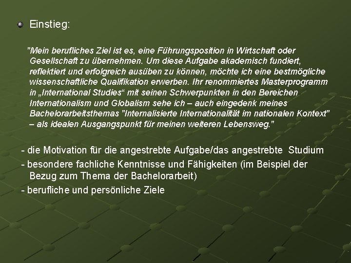 Einstieg: "Mein berufliches Ziel ist es, eine Führungsposition in Wirtschaft oder Gesellschaft zu übernehmen.