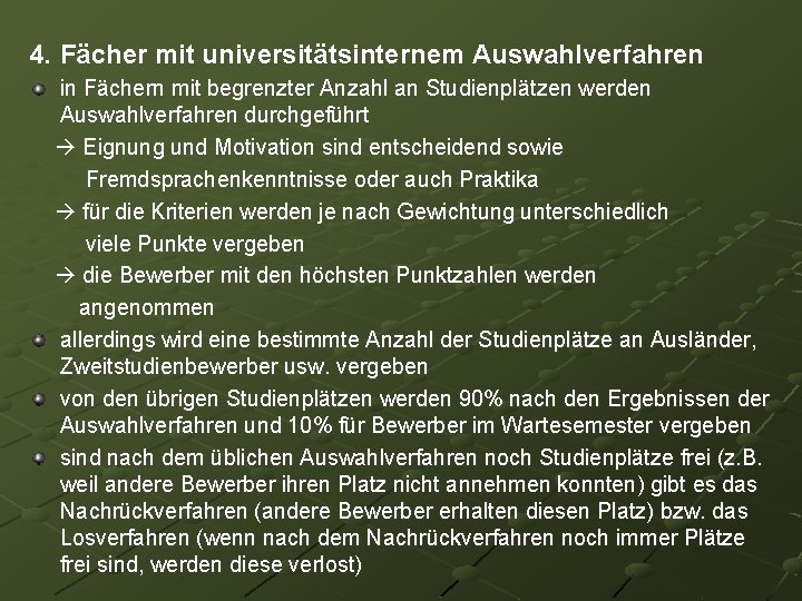 4. Fächer mit universitätsinternem Auswahlverfahren in Fächern mit begrenzter Anzahl an Studienplätzen werden Auswahlverfahren