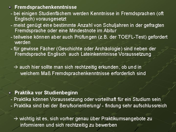 Fremdsprachenkenntnisse - bei einigen Studienfächern werden Kenntnisse in Fremdsprachen (oft Englisch) vorausgesetzt - meist