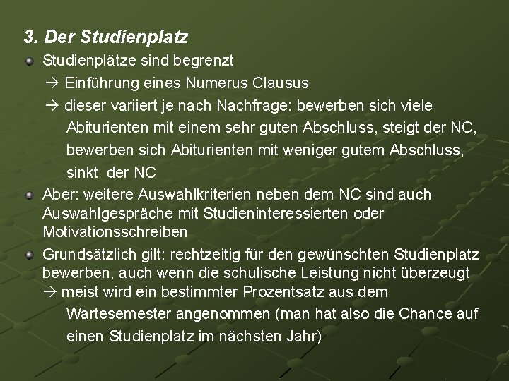 3. Der Studienplatz Studienplätze sind begrenzt Einführung eines Numerus Clausus dieser variiert je nach