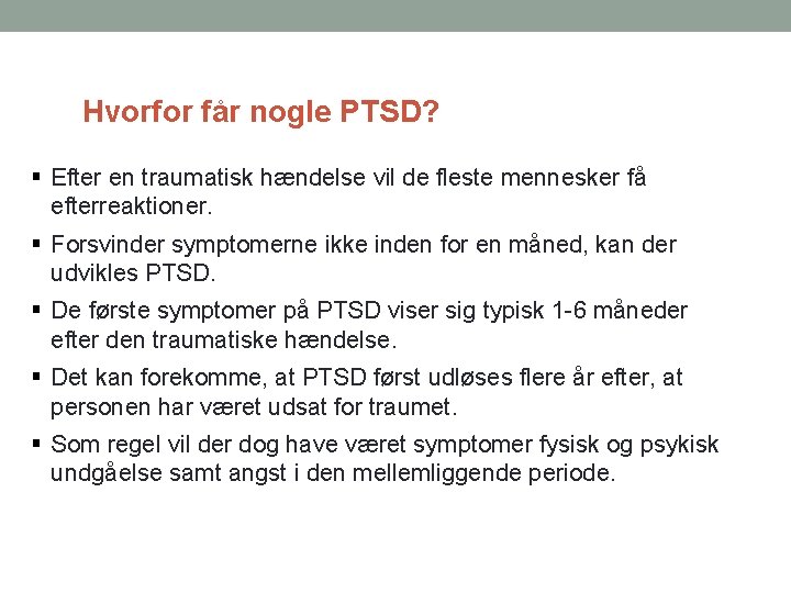 Hvorfor får nogle PTSD? Efter en traumatisk hændelse vil de fleste mennesker få efterreaktioner.