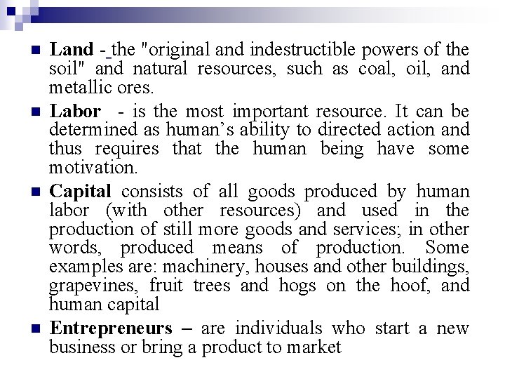 n n Land - the "original and indestructible powers of the soil" and natural