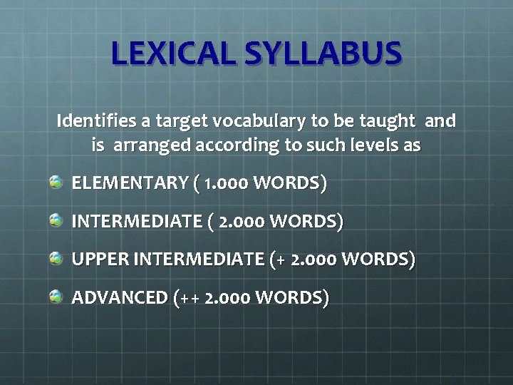 LEXICAL SYLLABUS Identifies a target vocabulary to be taught and is arranged according to LEXICAL SYLLABUS Identifies a target vocabulary to be taught and is arranged according to