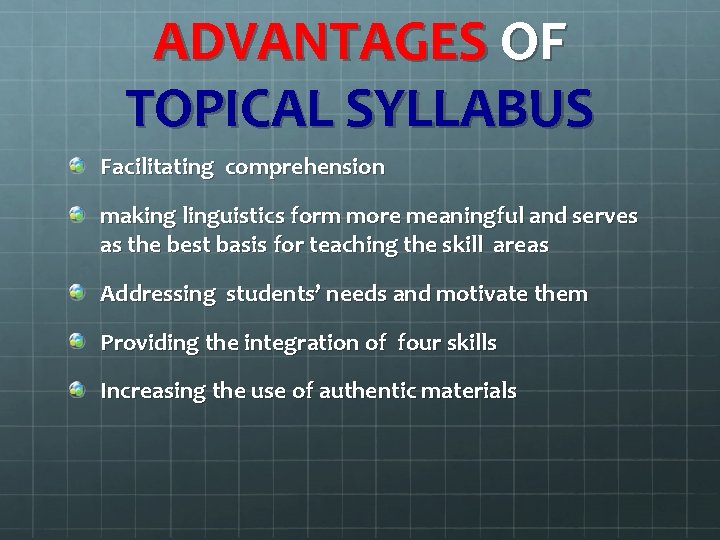 ADVANTAGES OF TOPICAL SYLLABUS Facilitating comprehension making linguistics form more meaningful and serves as ADVANTAGES OF TOPICAL SYLLABUS Facilitating comprehension making linguistics form more meaningful and serves as