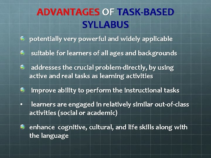 ADVANTAGES OF TASK-BASED SYLLABUS potentially very powerful and widely applicable suitable for learners of