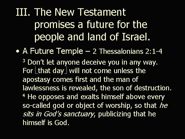 III. The New Testament promises a future for the people and land of Israel.