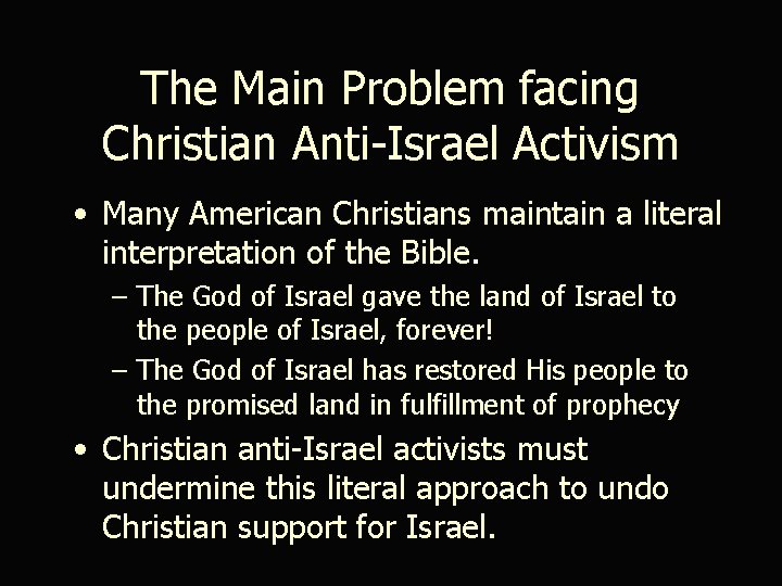 The Main Problem facing Christian Anti-Israel Activism • Many American Christians maintain a literal