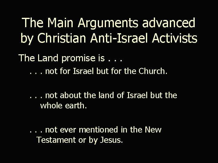 The Main Arguments advanced by Christian Anti-Israel Activists The Land promise is. . .