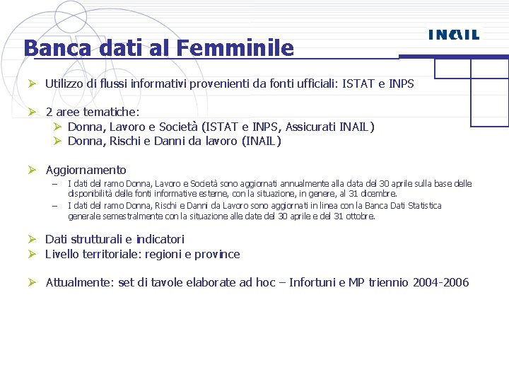 Banca dati al Femminile Ø Utilizzo di flussi informativi provenienti da fonti ufficiali: ISTAT