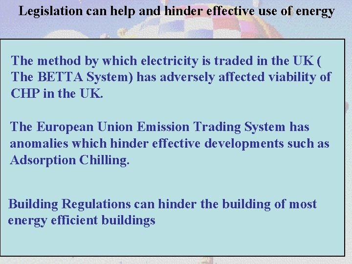 Legislation can help and hinder effective use of energy The method by which electricity